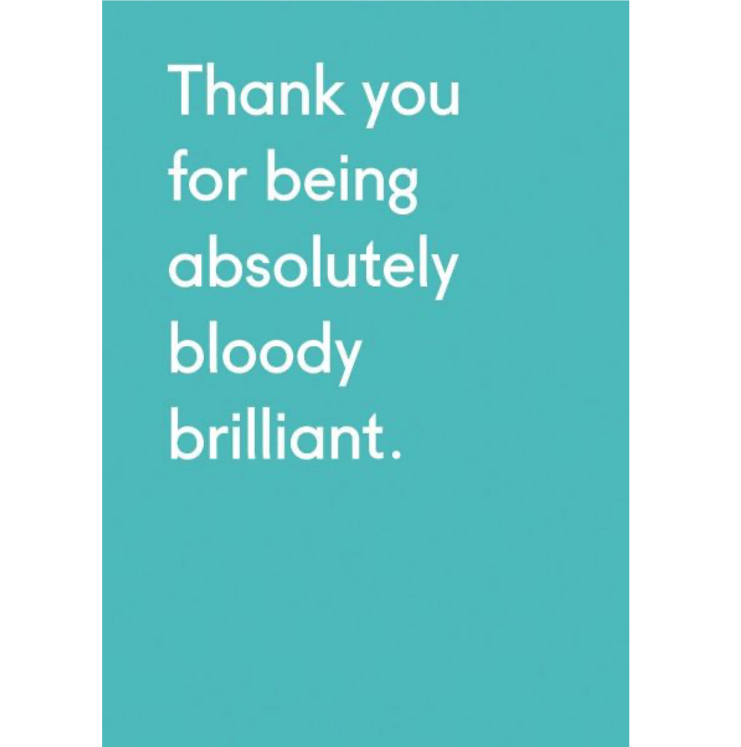 Thank You Bloody Brilliant Greeting Card