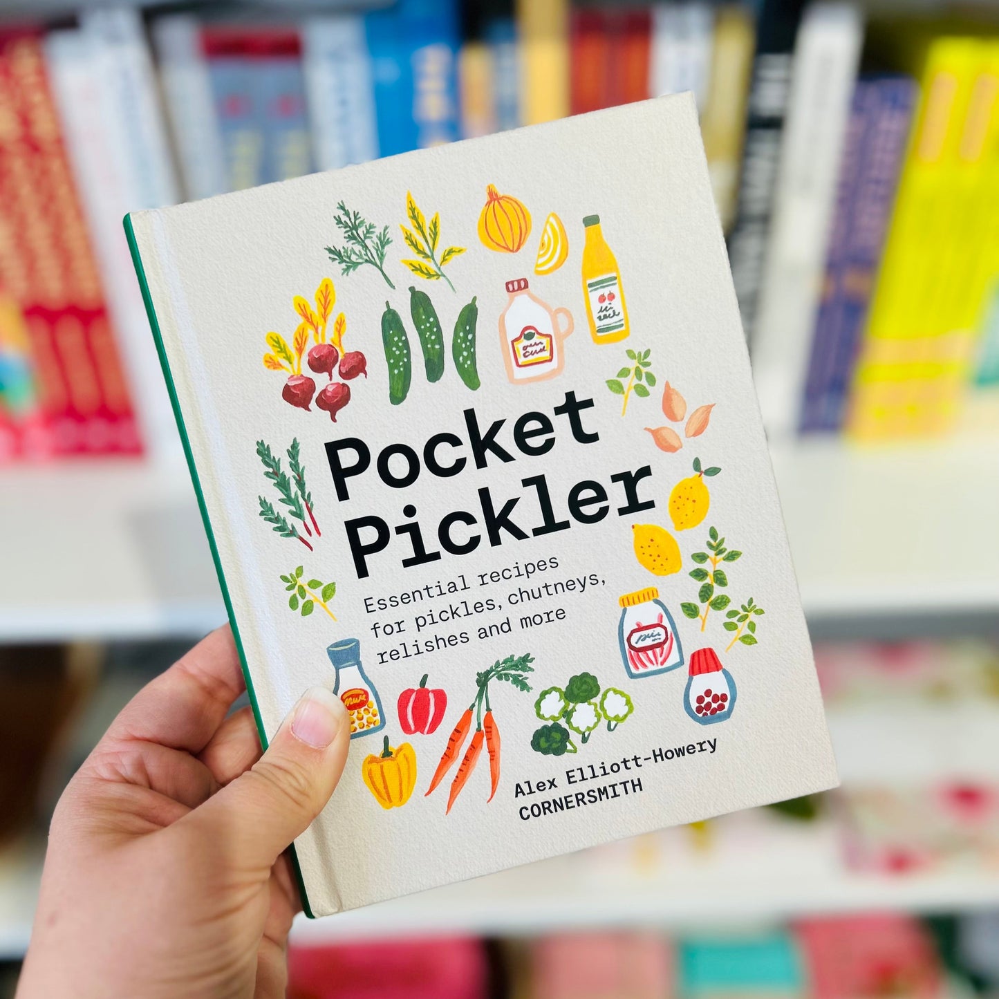 Pocket Pickler: Essential Recipes for Pickles, Chutneys, Relishes and More