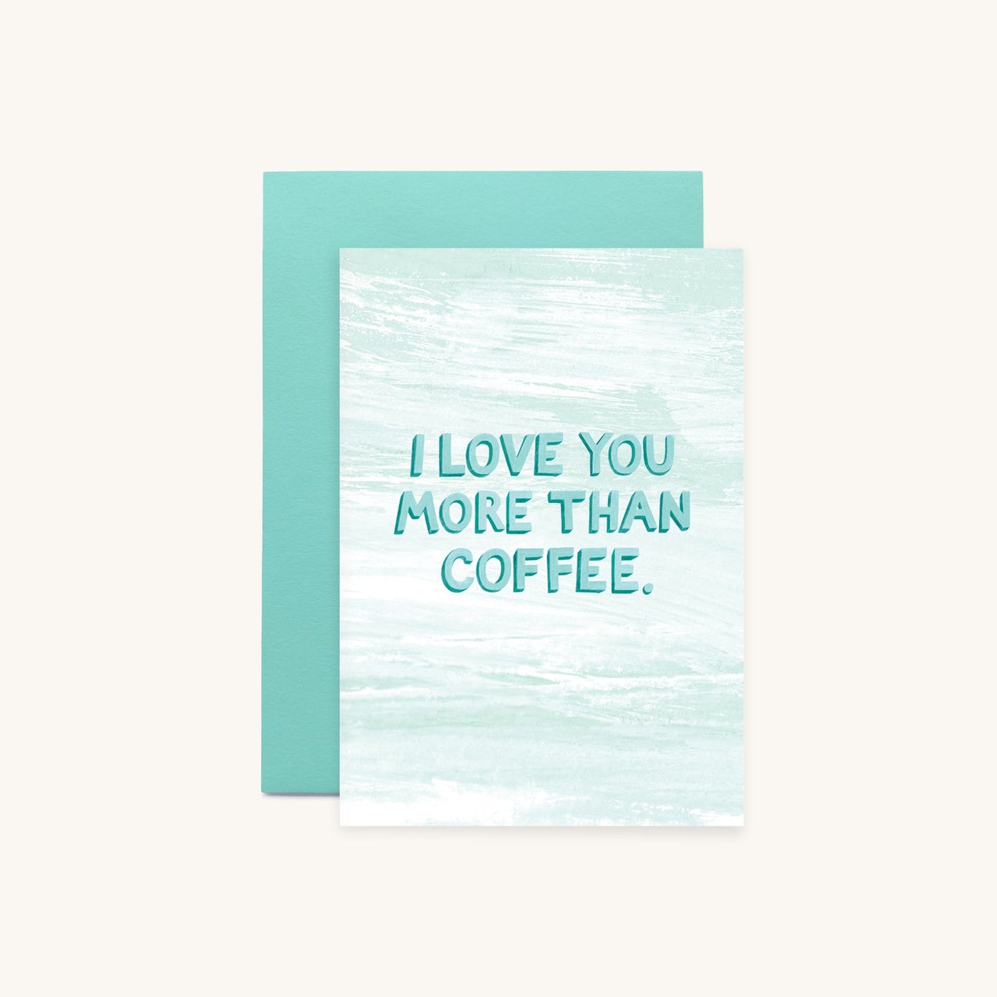 Love You More Than Coffee Teal Greeting Card