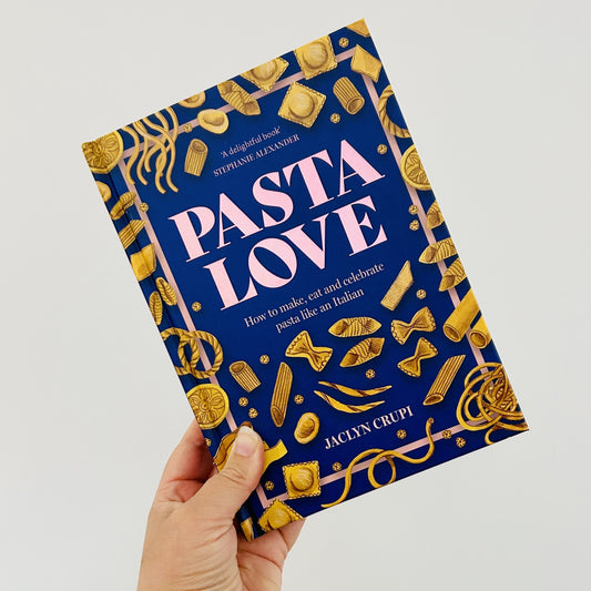 Pasta Love: How to make, eat and celebrate pasta like an Italian
