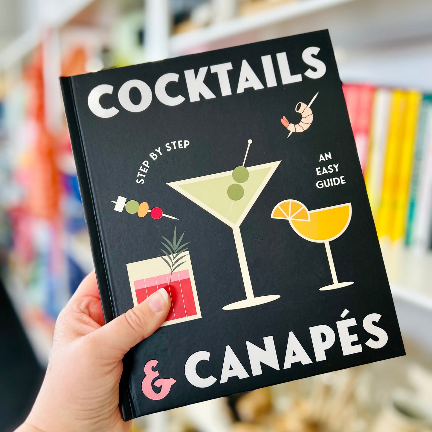 Cocktails and Canapes Step by Step: An Easy Guide