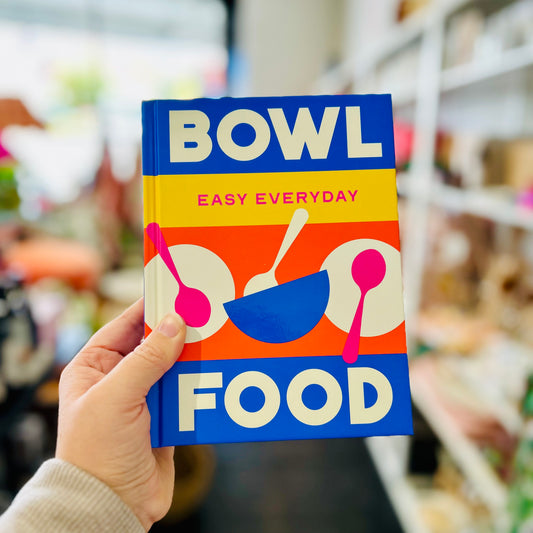 Bowl Food: Easy Everyday
