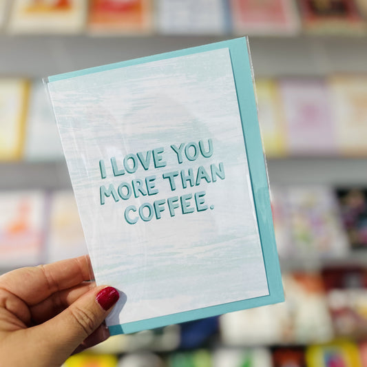Love You More Than Coffee Teal Greeting Card