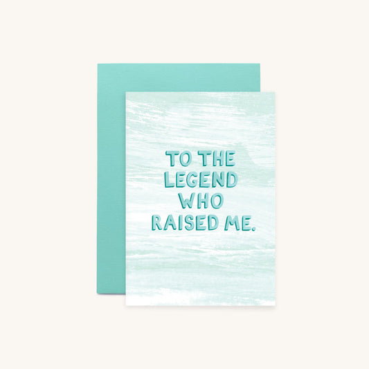 To The Legend Who Raised Me Teal Greeting Card
