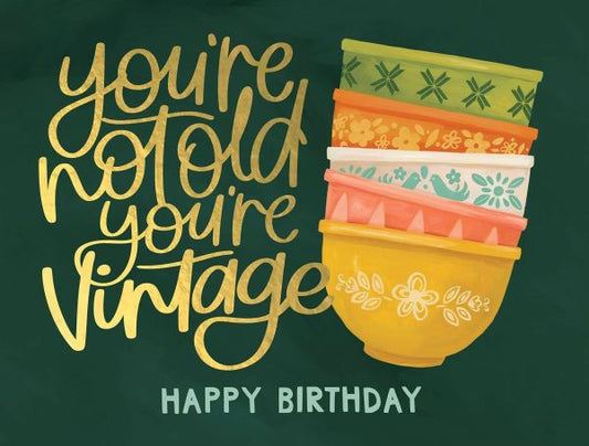You're Not Old You're Vintage Greeting Card