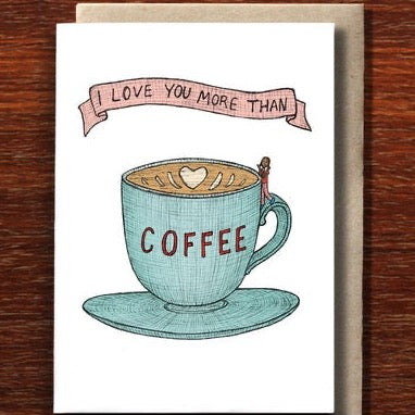 More Than Coffee Greeting Card